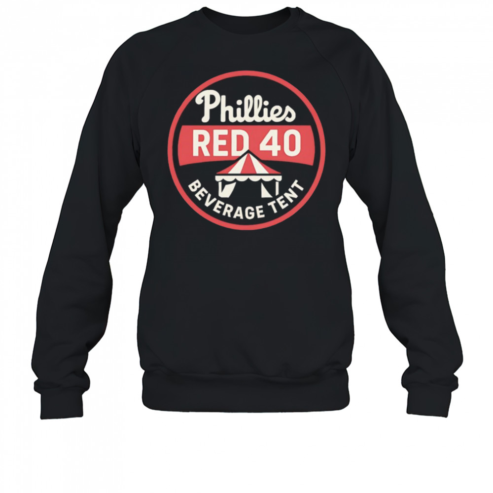 Phillies Red 40 Beverage Tent shirt Sweatshirt