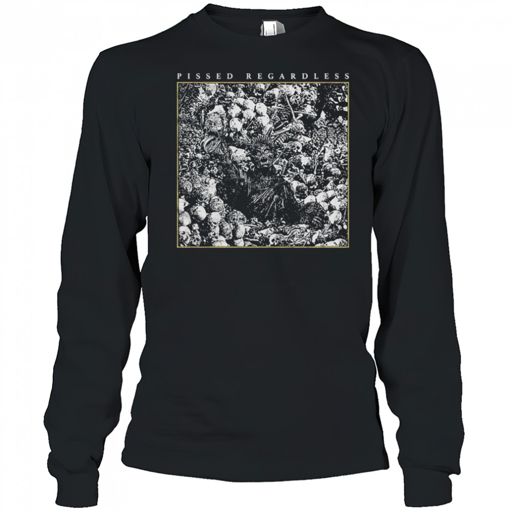 Pissed Regardless Liberty T-shirt Long Sleeved