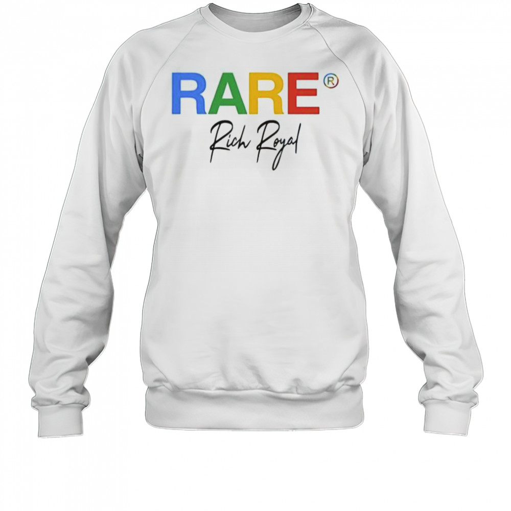 Rare Rich Royal T-Shirt Sweatshirt