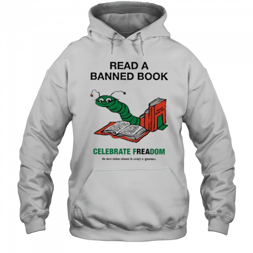 Read A Banned Book Celebrate Freadom Shirt Hoodie