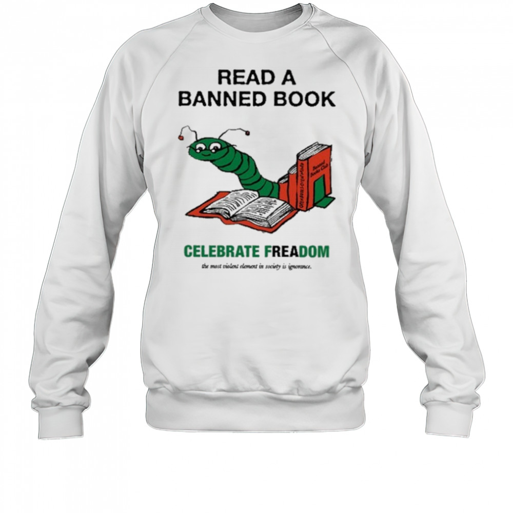 Read A Banned Book Celebrate Freadom Shirt Sweatshirt