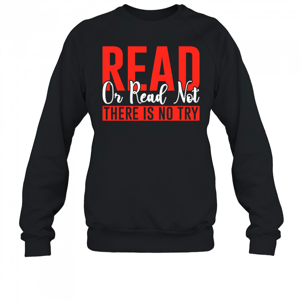 Read or read not shirt Sweatshirt