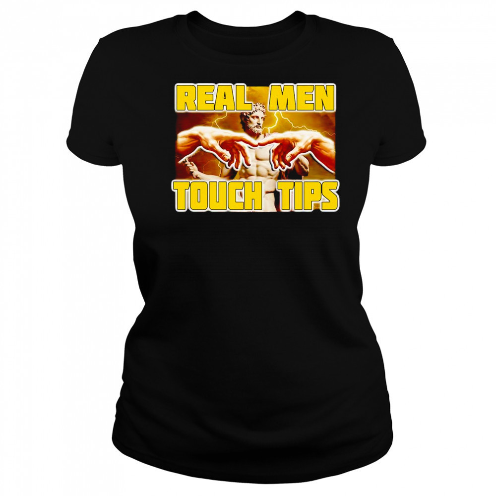Real men touch tips shirt Women's T-shirt