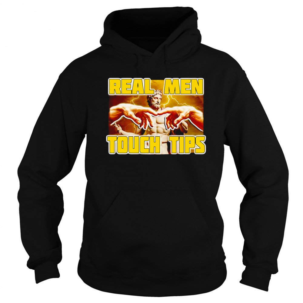 Real men touch tips shirt Sweatshirt