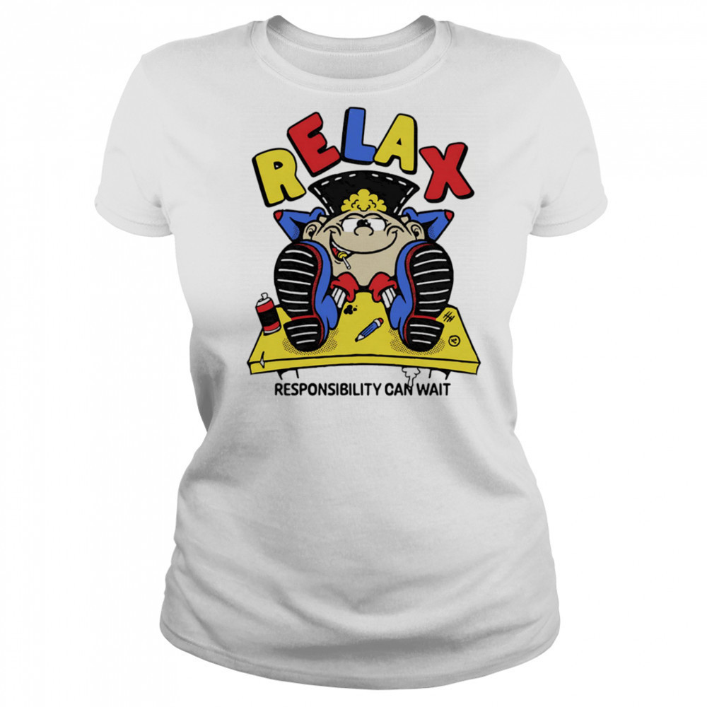 Relax responsibility can wait shirt Women's T-shirt