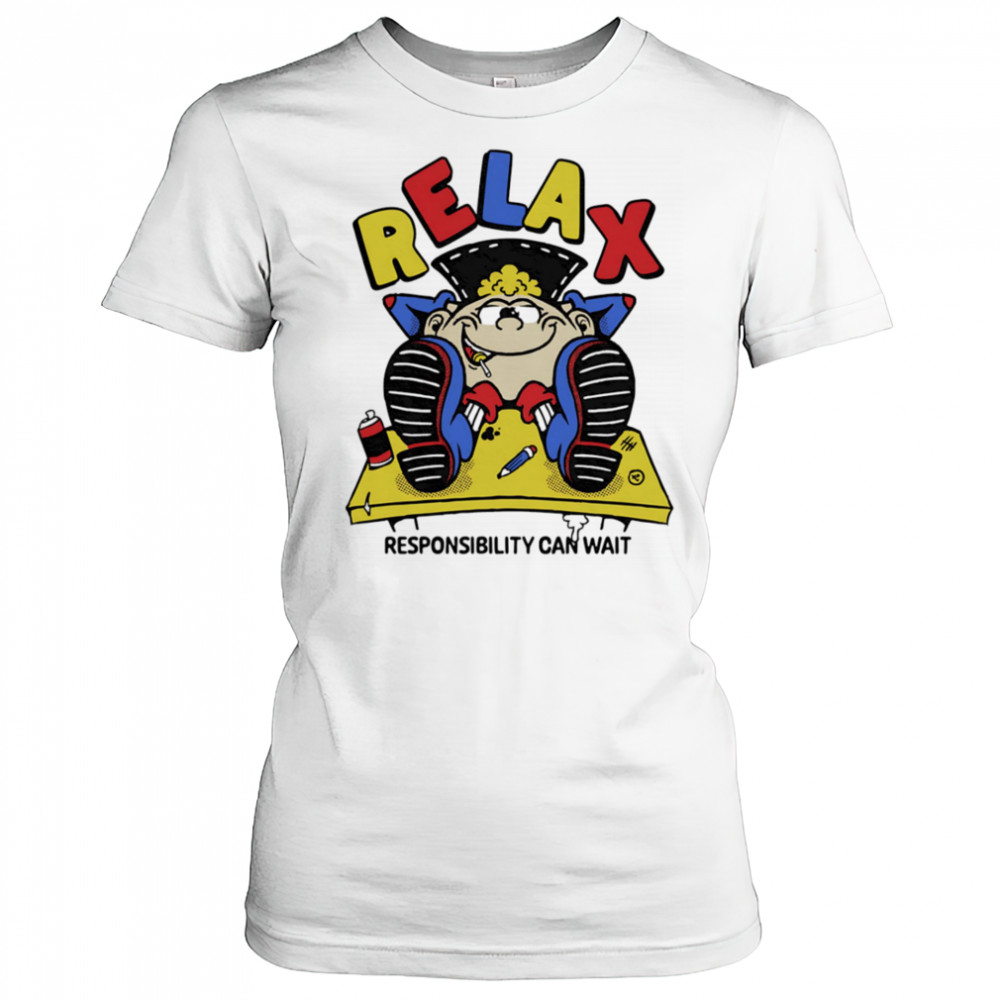 Relax responsibility can wait shirt Women's T-shirt