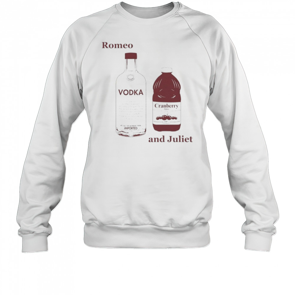 Romeo And Juliet Vodka Cranberry T-shirt Sweatshirt
