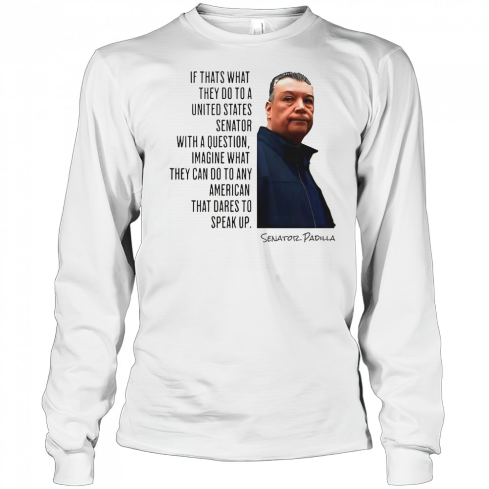 Senator Alex Padilla Quote Shirt Resist Loudly Advocate T-Shirt Long Sleeved