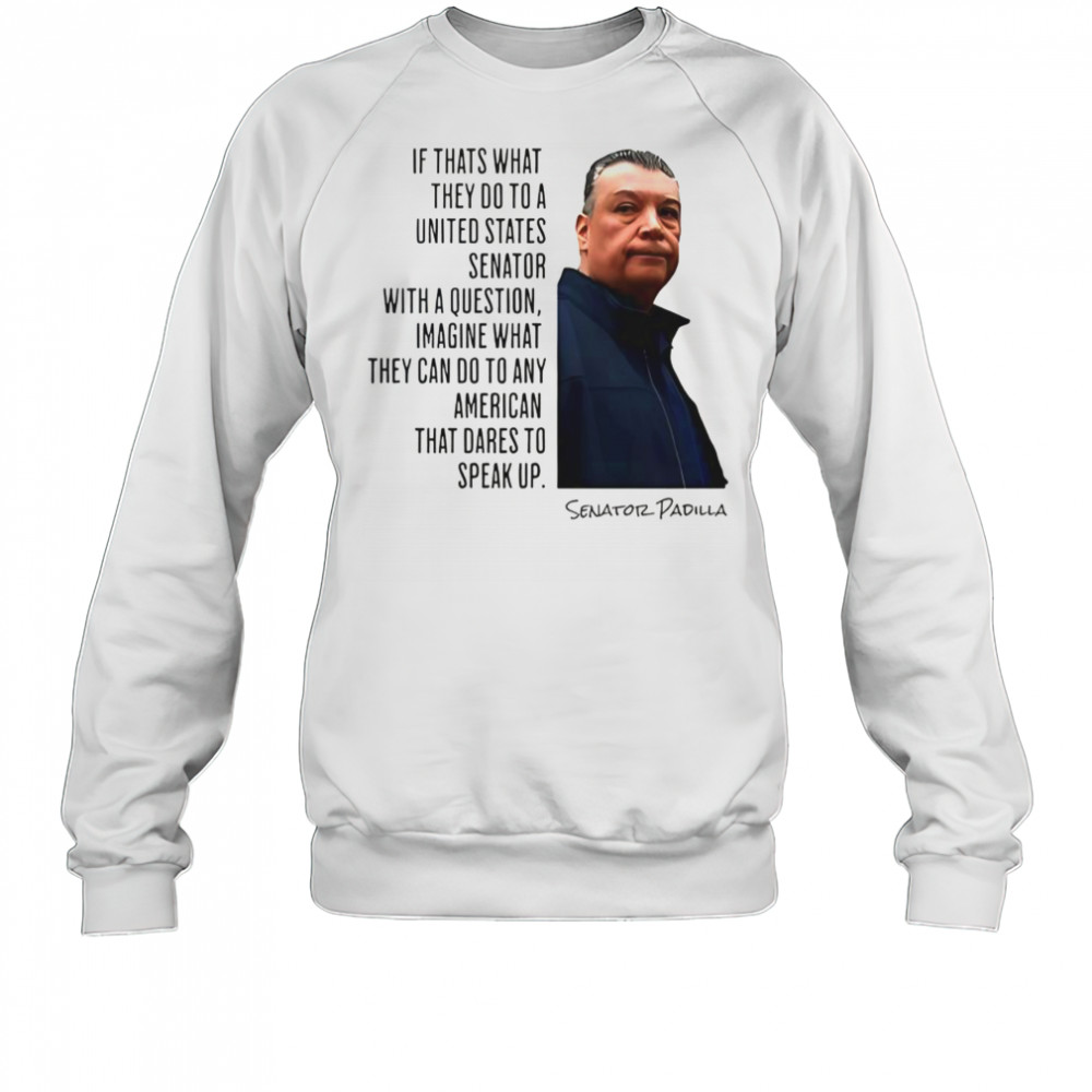 Senator Alex Padilla Quote Shirt Resist Loudly Advocate T-Shirt Sweatshirt