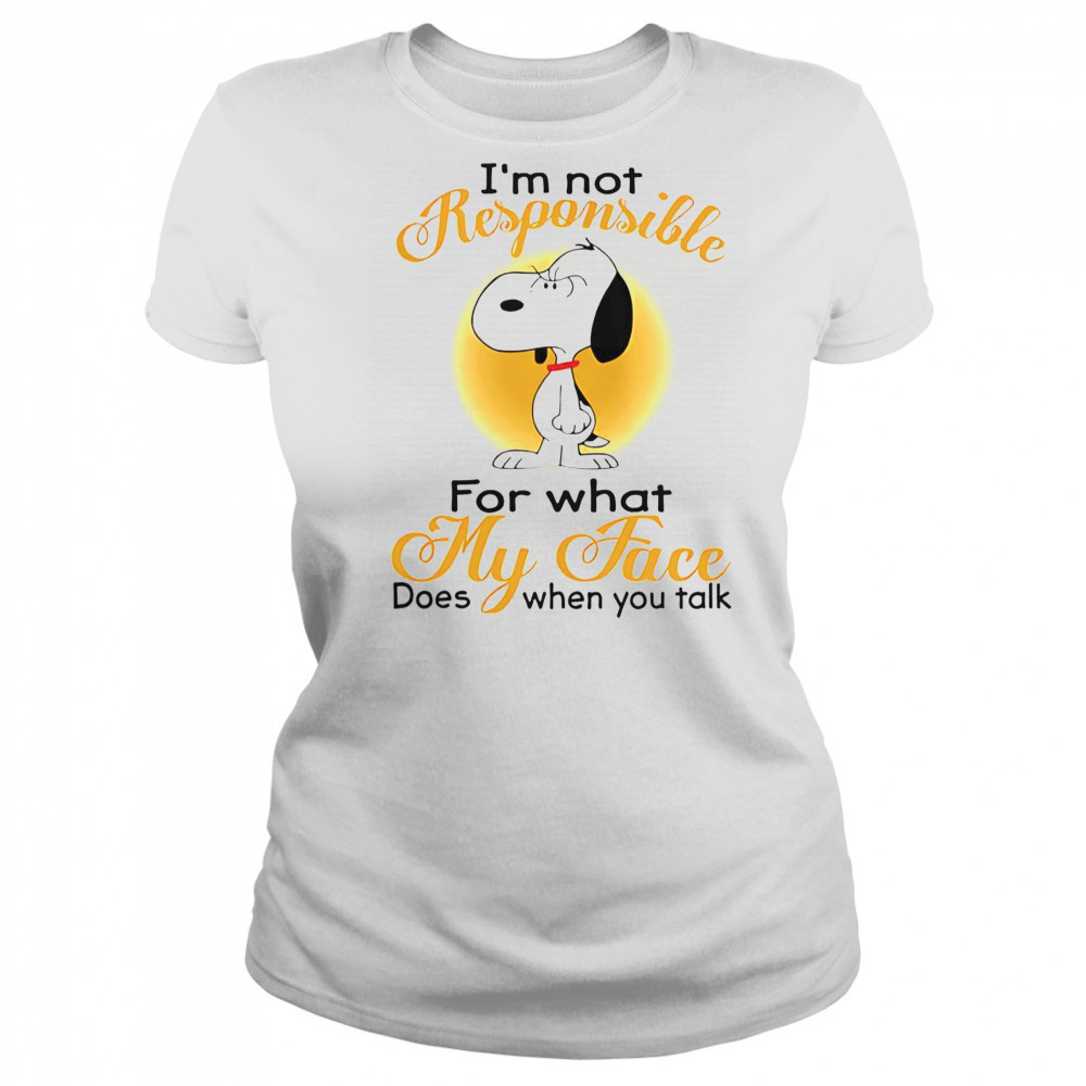 Snoopy I’m Not Responsible For What My Face Does When You Talk T-Shirt Women's T-shirt