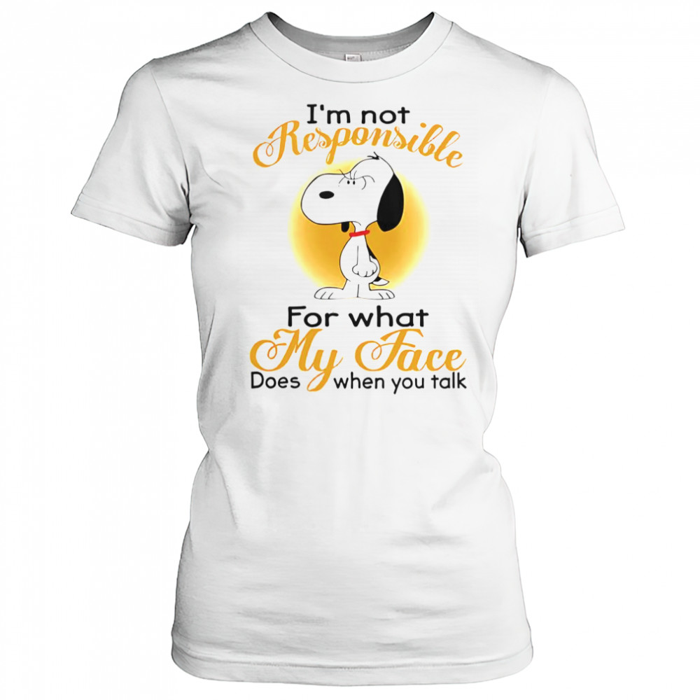 Snoopy I’m Not Responsible For What My Face Does When You Talk T-Shirt Women's T-shirt