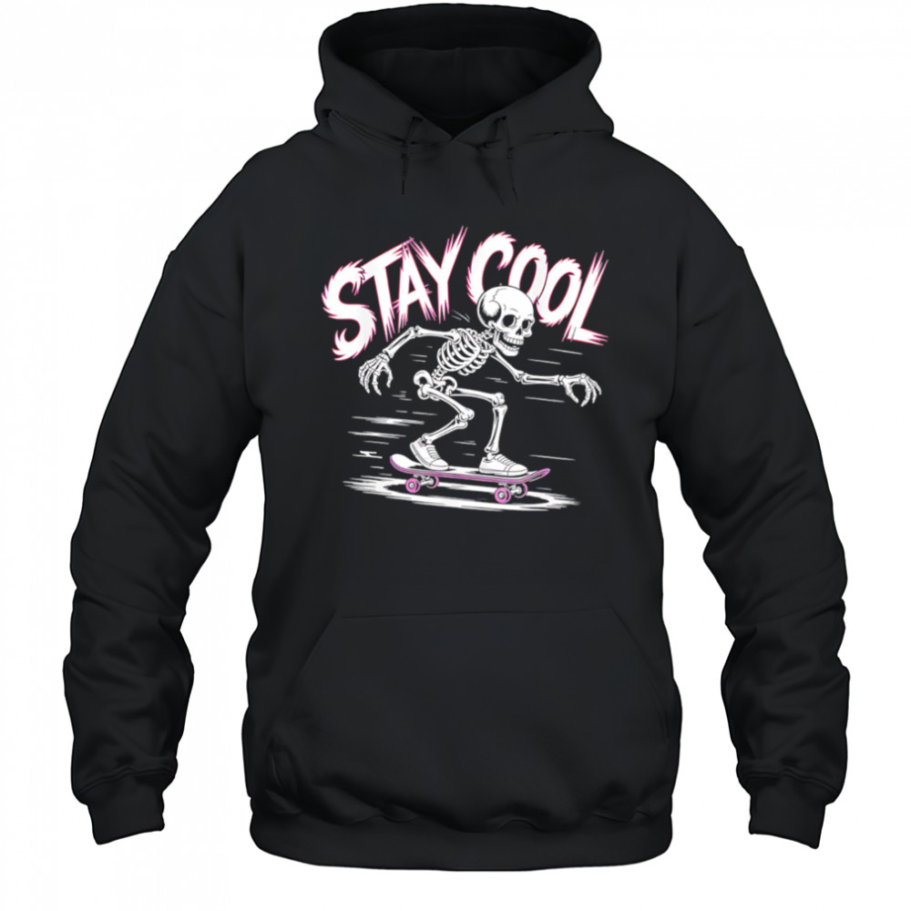 Stay Cool Man Cool Skeleton Skate Meme shirt Hoodie