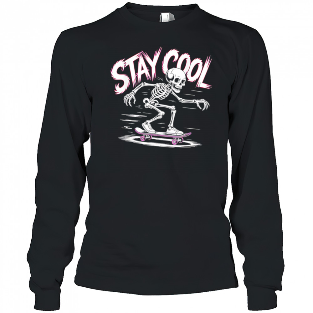 Stay Cool Man Cool Skeleton Skate Meme shirt Long Sleeved