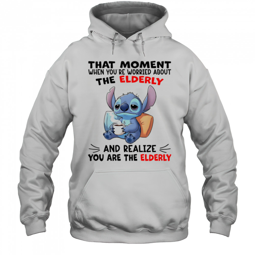 Stitch that moment when you’re worried about the elderly shirt Hoodie