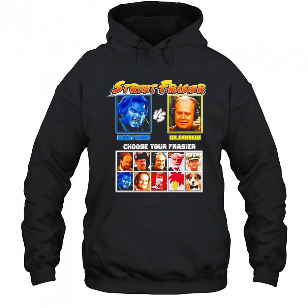 Street Frasiers Beast vs Dr Cranium shirt Hoodie