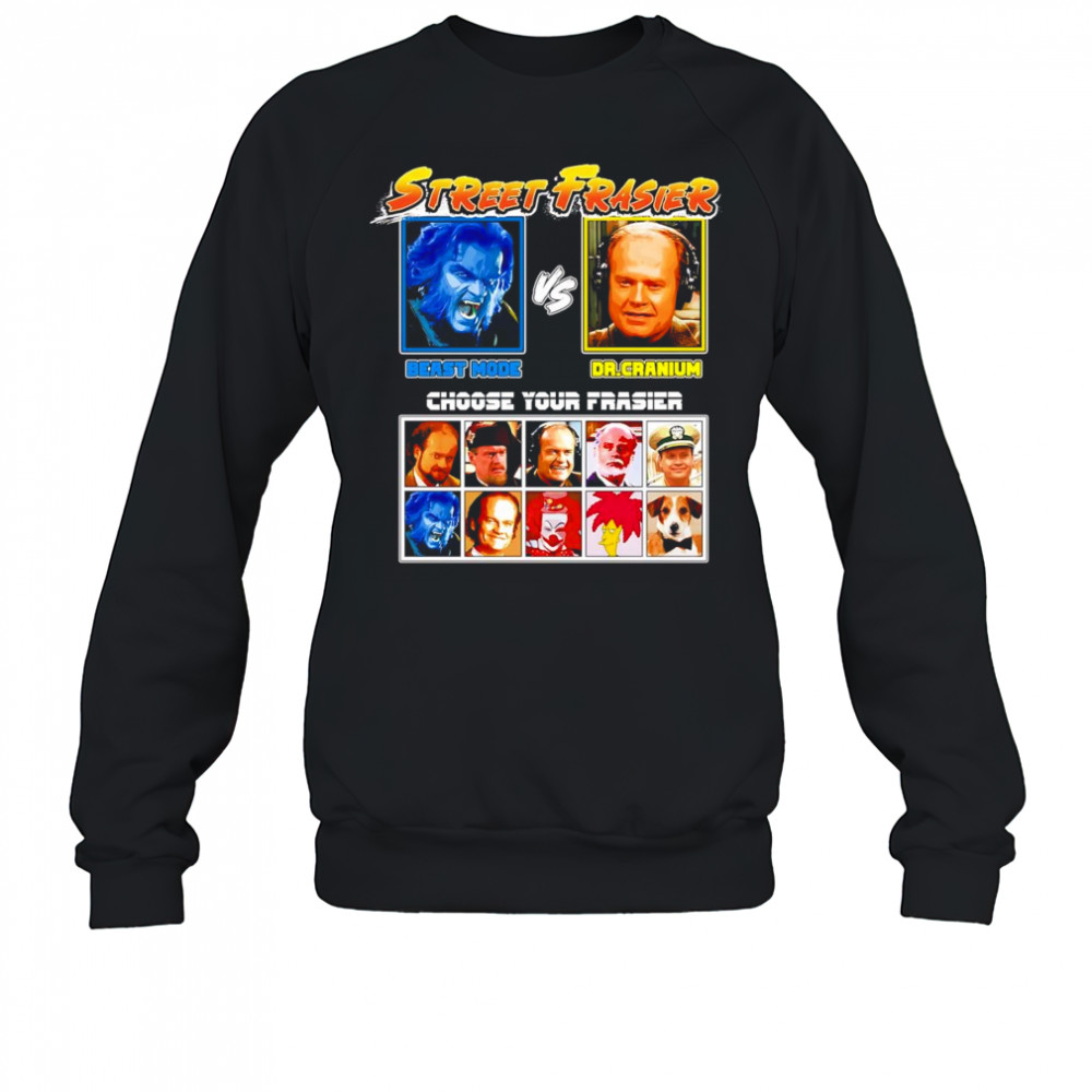 Street Frasiers Beast vs Dr Cranium shirt Sweatshirt