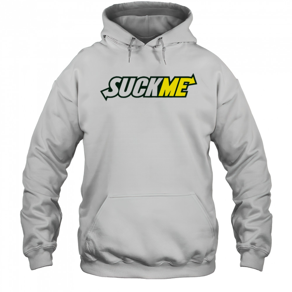 Suck Me Subway shirt Hoodie