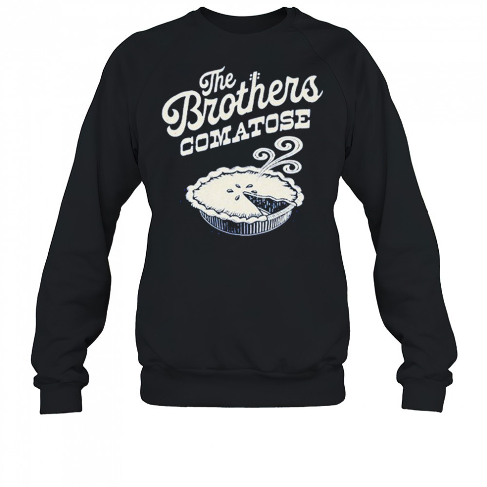 The Brothers Comatose Hot Pie T-shirt Sweatshirt