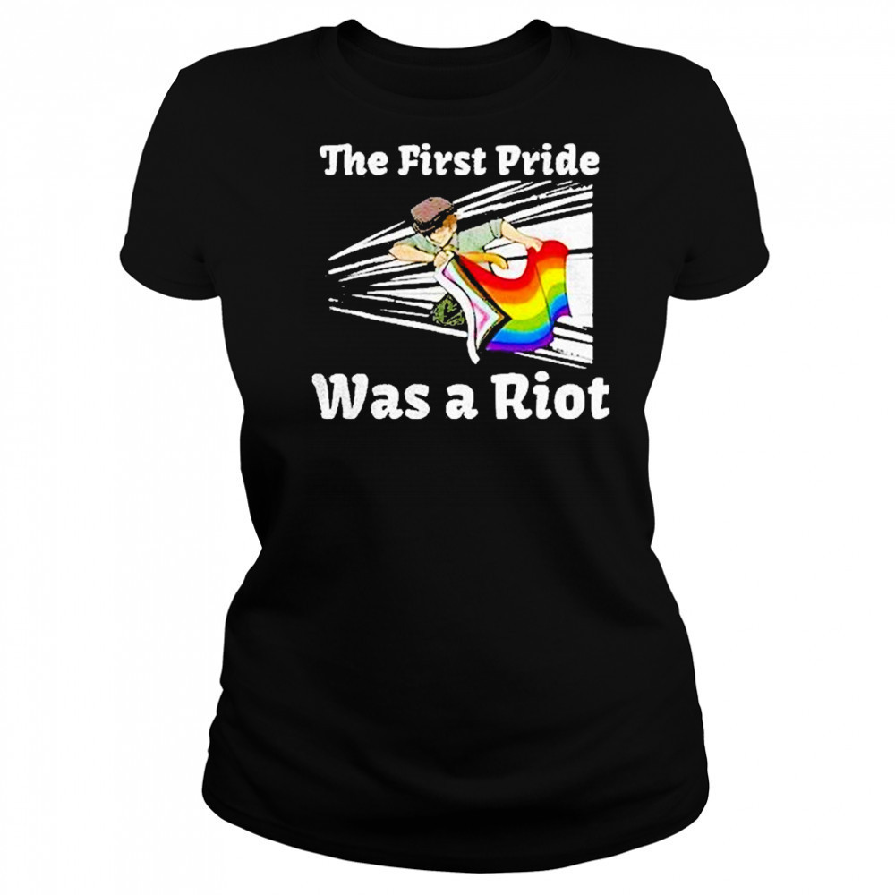 The First Pride Was A Riot Shirt Women's T-shirt