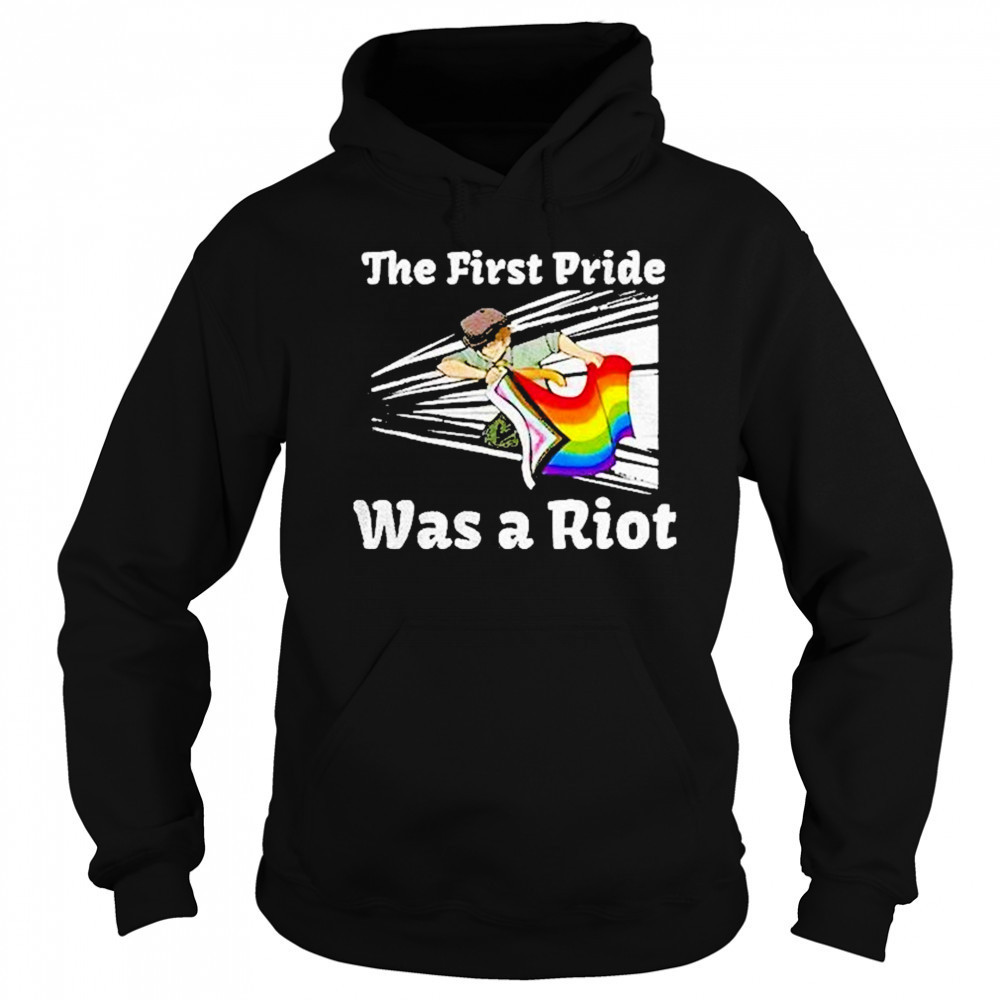 The First Pride Was A Riot Shirt Sweatshirt