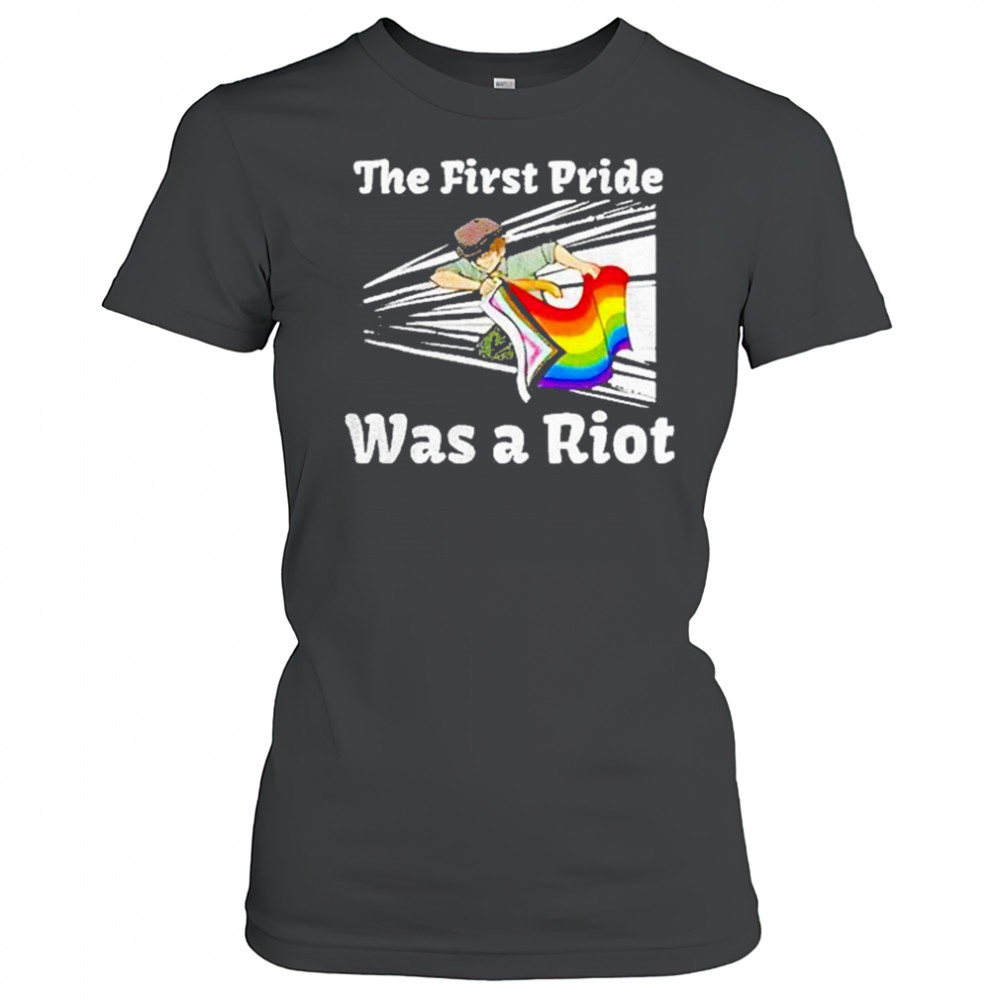 The First Pride Was A Riot Shirt Women's T-shirt