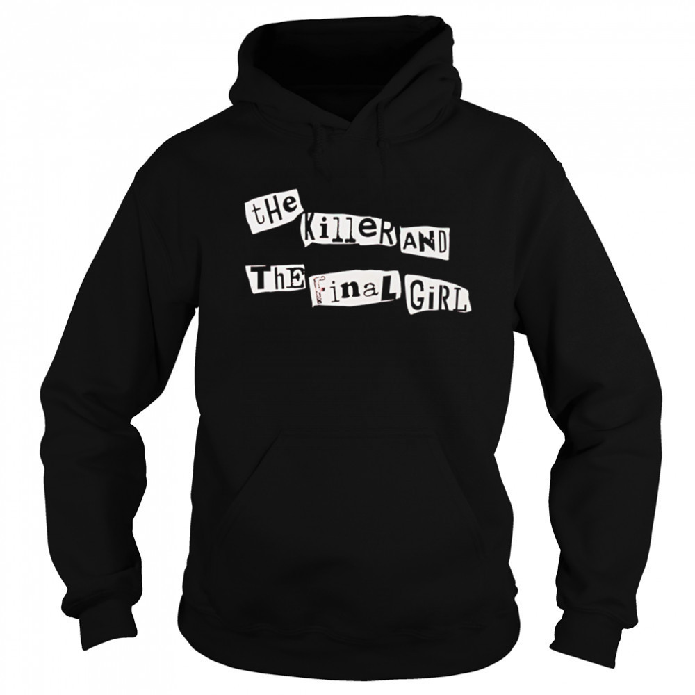 The killer and the final girl shirt Sweatshirt