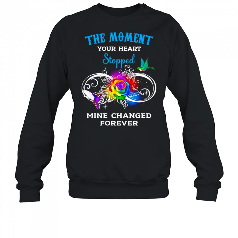 The moment your heart stopped mine changed forever shirt Sweatshirt