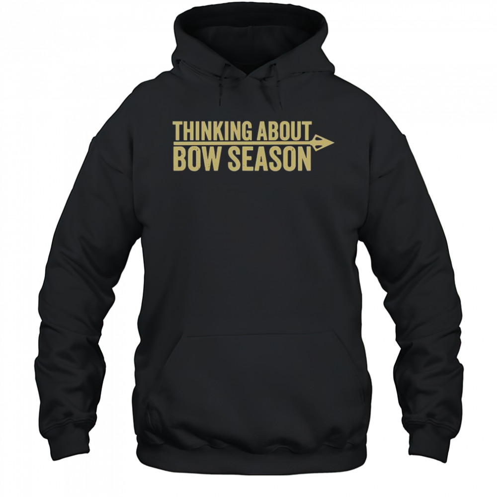 Thinking About Bow Season T-Shirt Hoodie