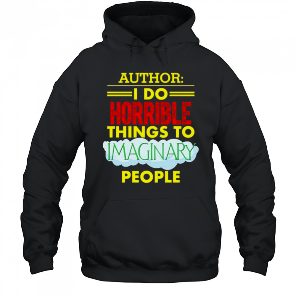 Tim Frankovich Author I Do Horrible Things To Maginary People Shirt Hoodie