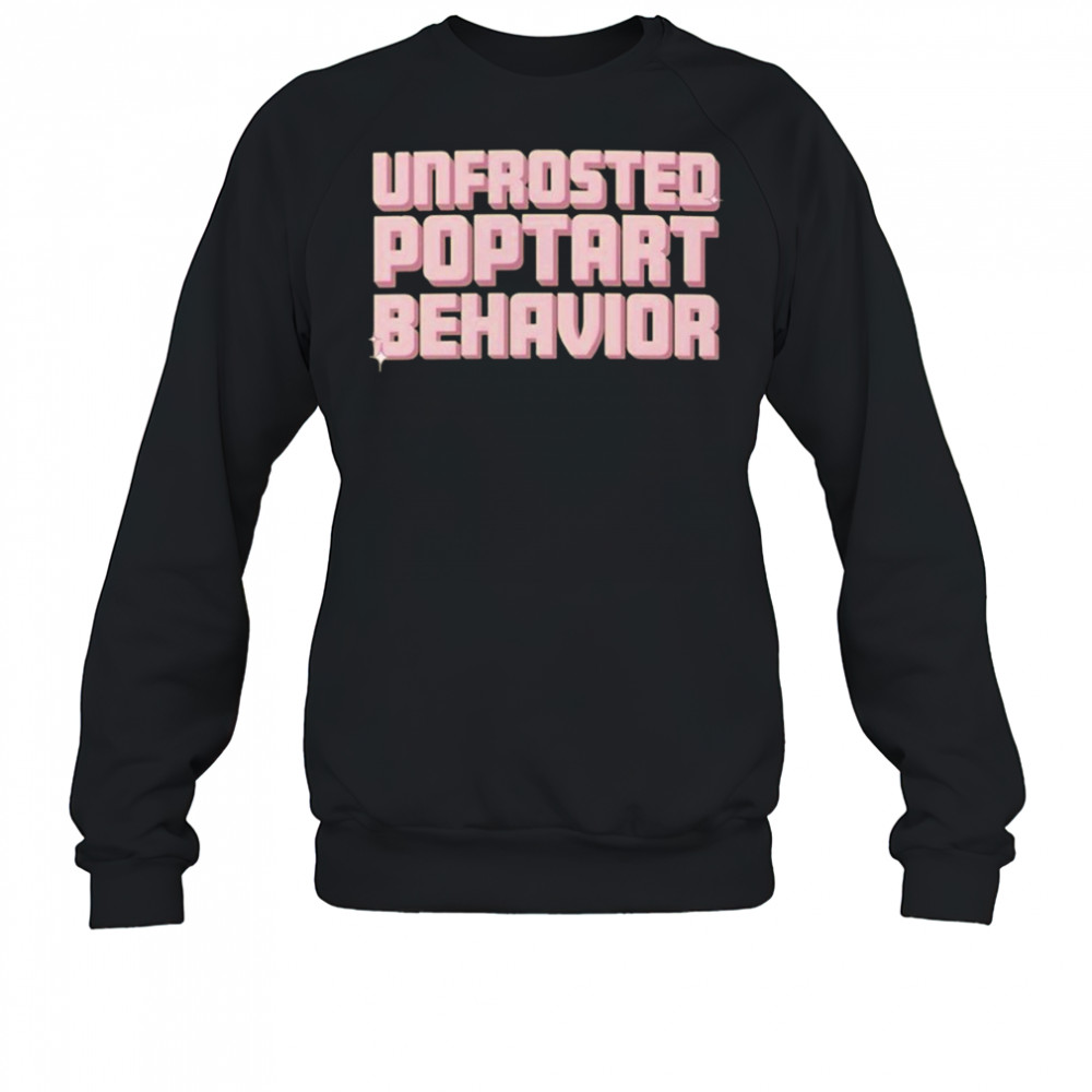 Unfrosted Poptart Behavior T-shirt Sweatshirt
