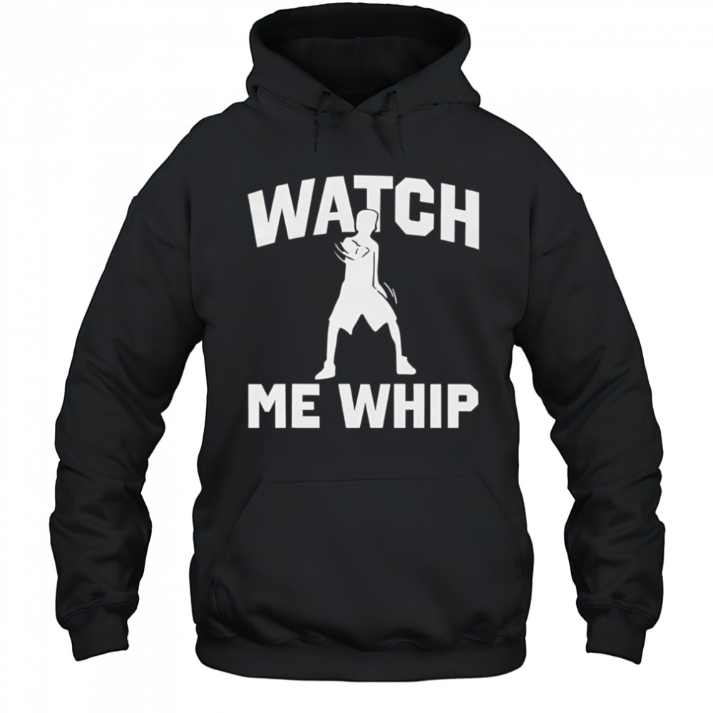 Watch me whip shirt Hoodie