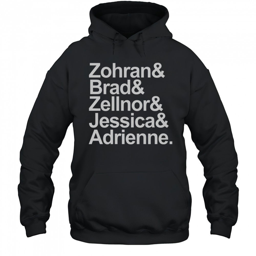 Zohran & Brad & Zellnor & Jessica & Adrienne T-Shirt Hoodie