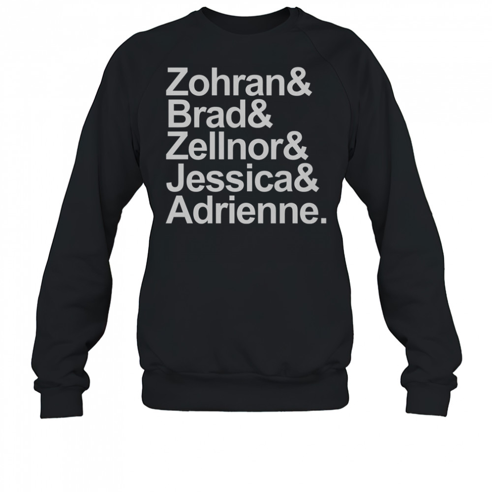 Zohran & Brad & Zellnor & Jessica & Adrienne T-Shirt Sweatshirt