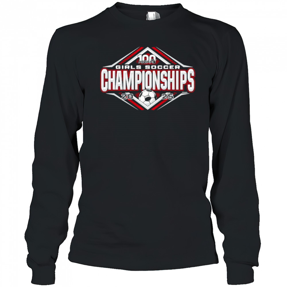 2025 MHSAA Girls Soccer Championships logo shirt Long Sleeved
