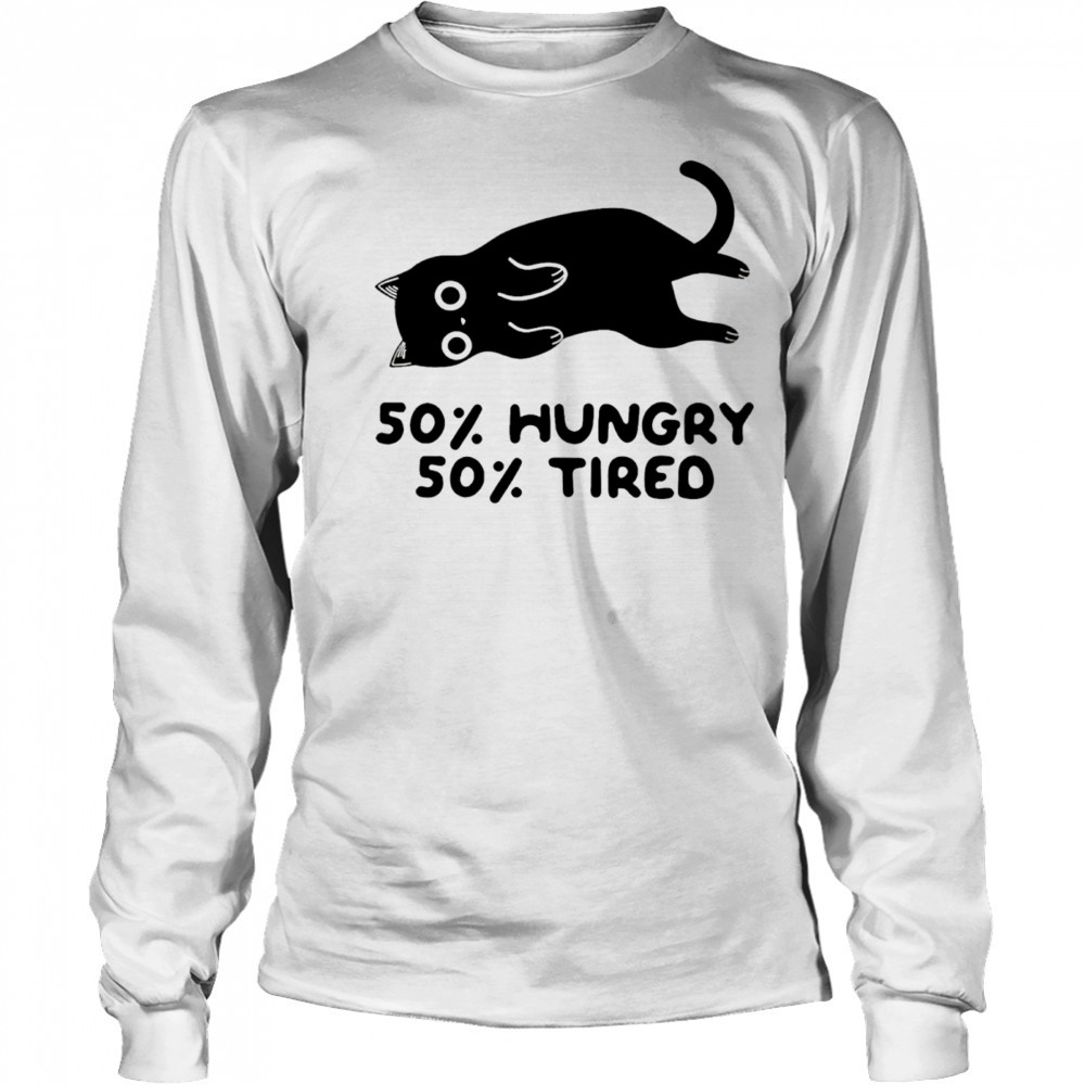 Black Cat 50% Hungry 50%Tired shirt Long Sleeved