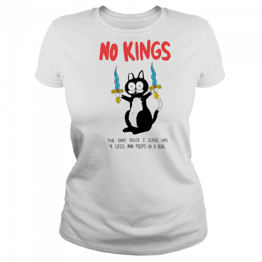 Black Cat No Kings the only ruler i serve has 4 legs and poops in a box shirt Women's T-shirt
