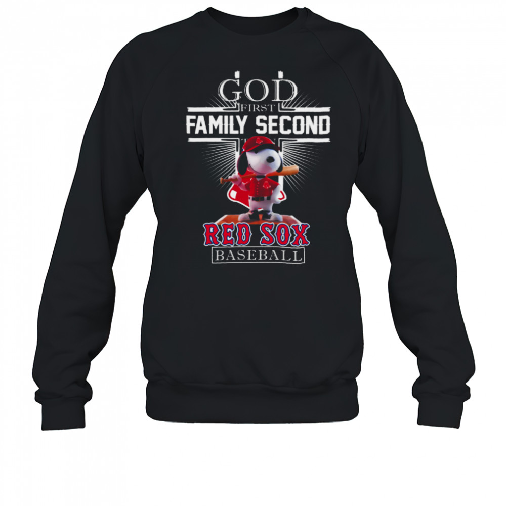 Boston Red Sox Merch Snoopy God First Family Second Then Boston Red Sox Baseball T Shirt Sweatshirt