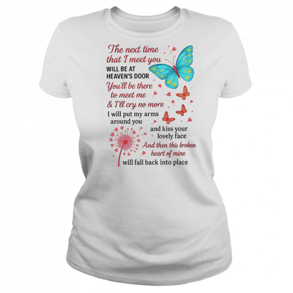 Butterfly the next time that I meet you will be at heaven’s door shirt Women's T-shirt