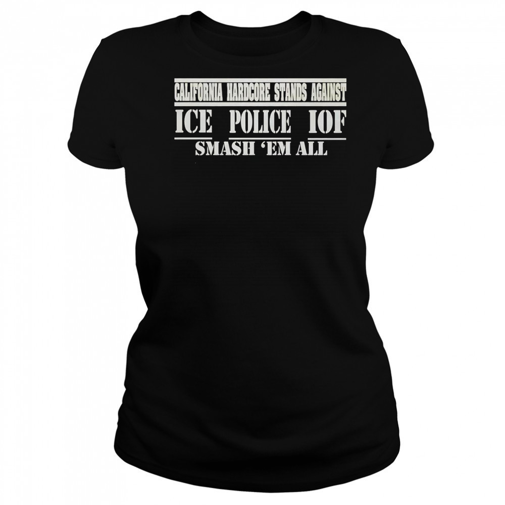 California hardcore stands against ice police IOF smash ’em all shirt Women's T-shirt