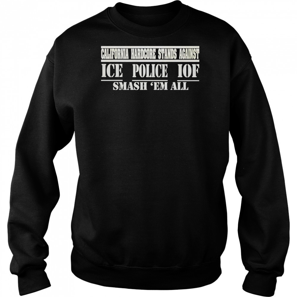 California hardcore stands against ice police IOF smash ’em all shirt Hoodie