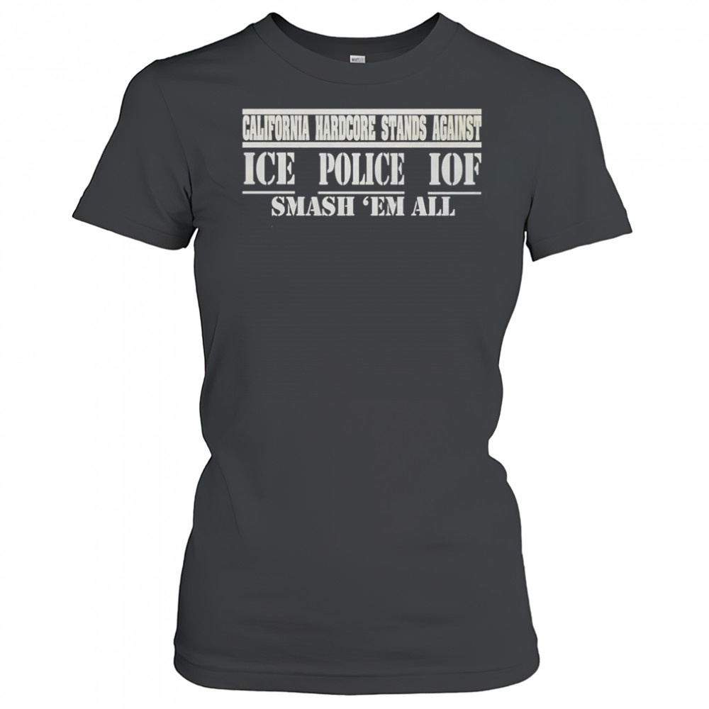 California hardcore stands against ice police IOF smash ’em all shirt Women's T-shirt