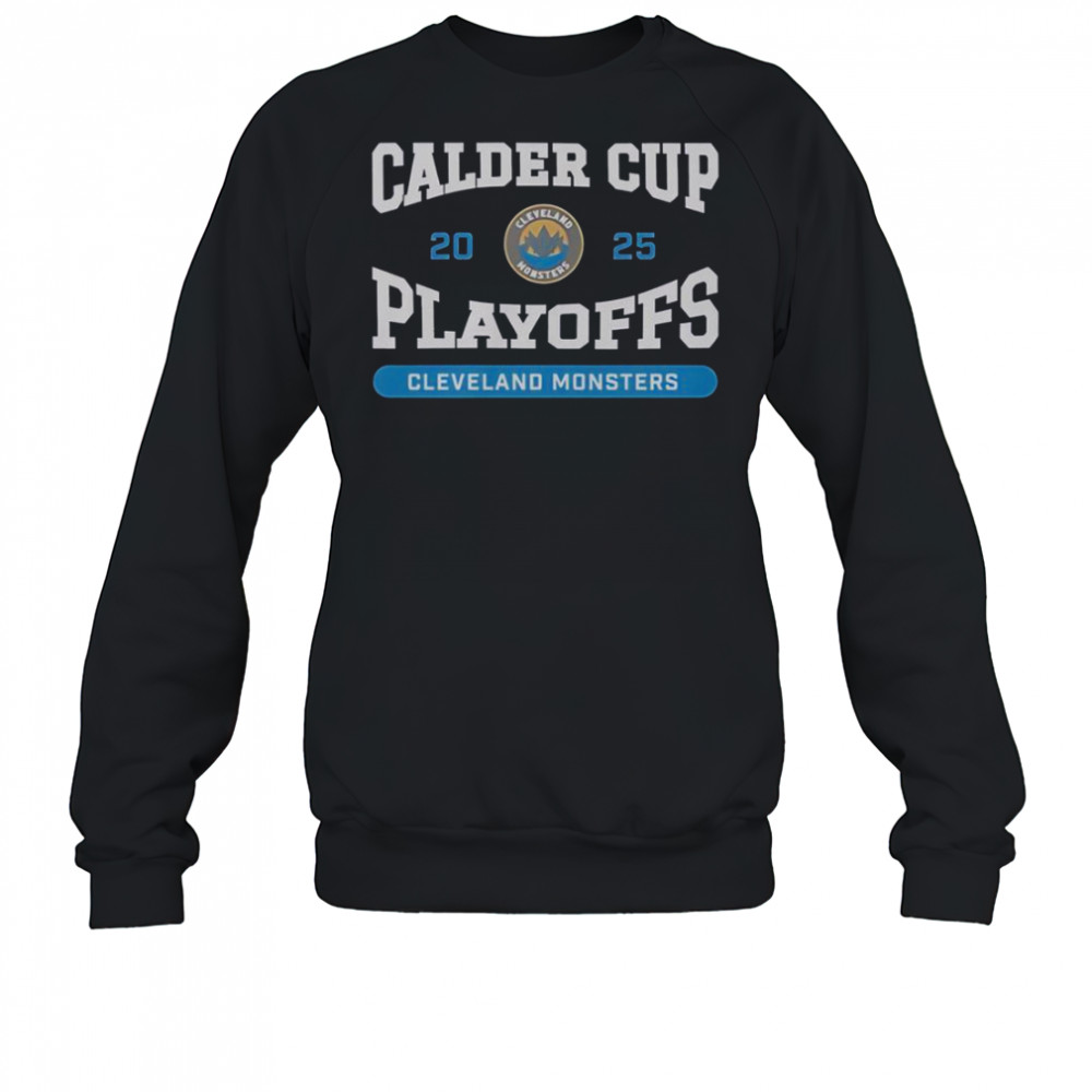 Cleveland Monsters 2025 Calder Cup Playoffs T-Shirt Sweatshirt