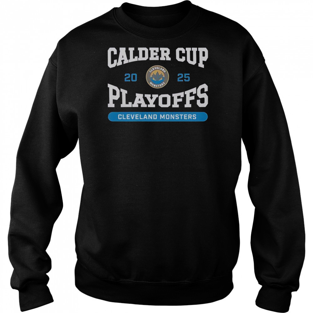 Cleveland Monsters 2025 Calder Cup Playoffs T-Shirt Hoodie