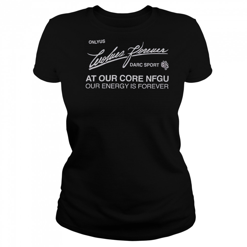 Darc Sport Ohana Onlyus Wolves Forever Darc Sport At Our Core NFGU Our Energy Is Forever T-Shirt Women's T-shirt