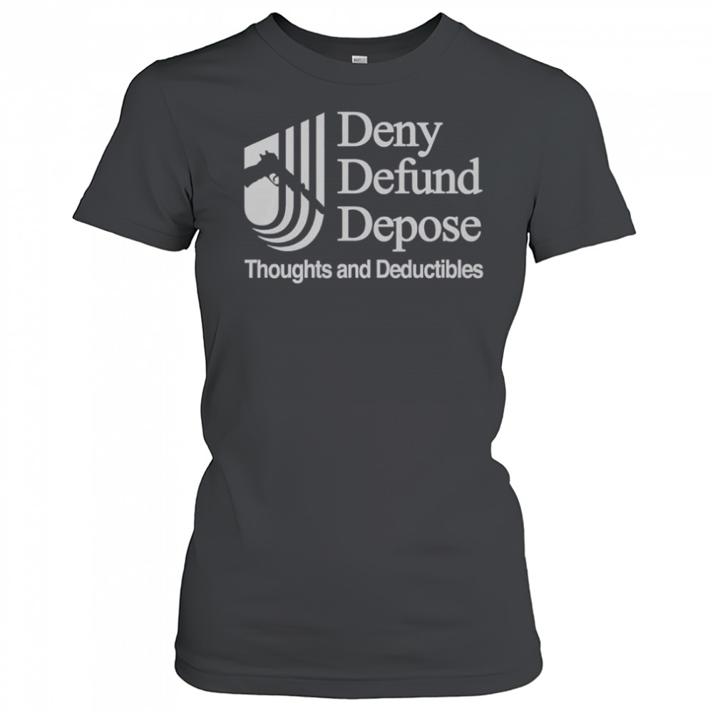 Deny Defund Depose Thoughts And Deductibles T-Shirt Women's T-shirt