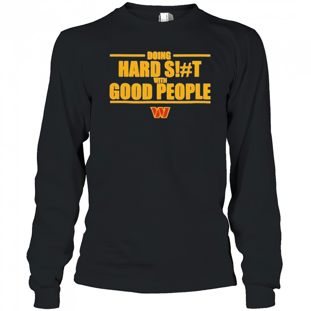 Doing hard shit with good people Washington Commanders logo shirt Long Sleeved