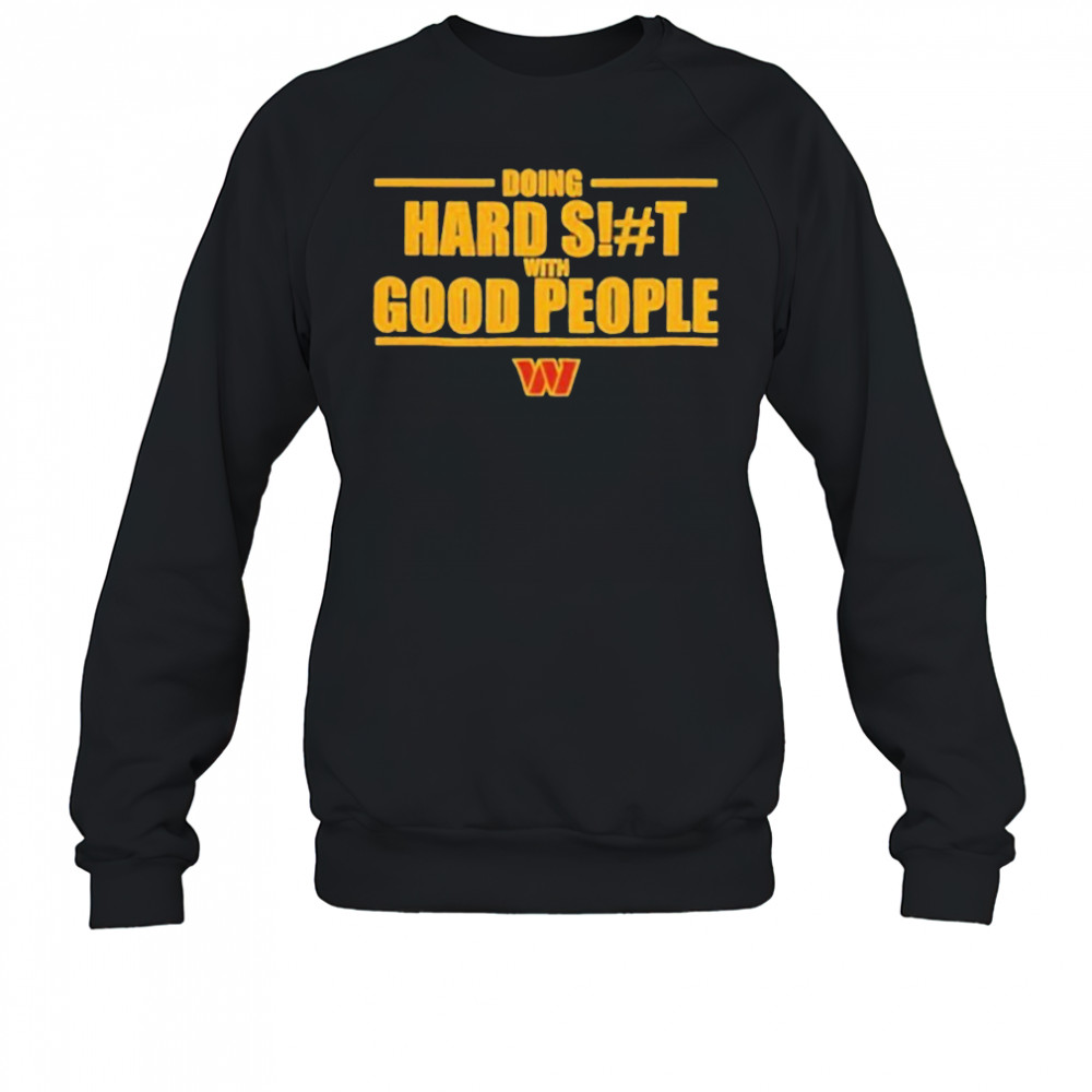 Doing hard shit with good people Washington Commanders logo shirt Sweatshirt