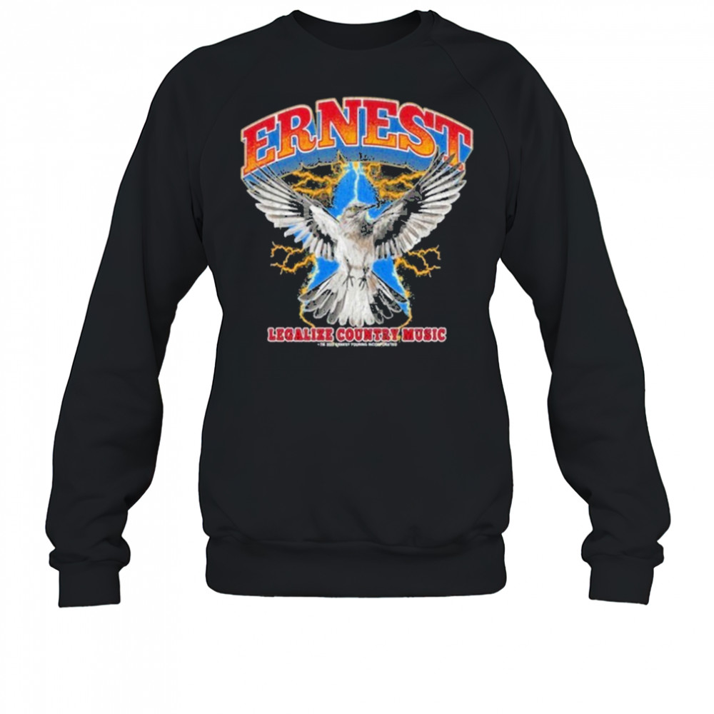 Ernest Legalize Country Music T-Shirt Sweatshirt
