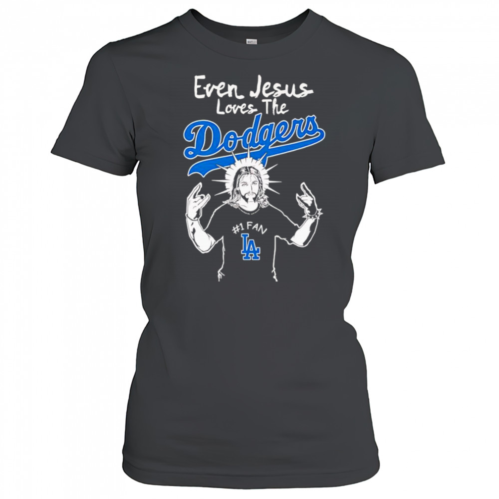 Even Jesus loves the Los Angeles Dodgers shirt Women's T-shirt