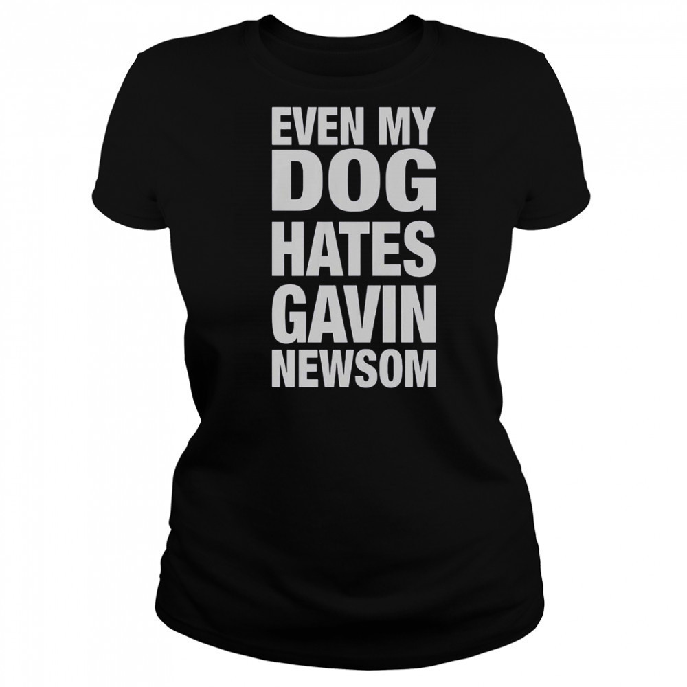 Even My Dog Hates Gavin Newsom T-Shirt Women's T-shirt